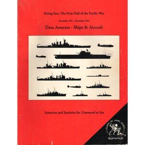 Rising Sun: The First Half of the Pacific War Data Annexes-Ships & Aircraft
